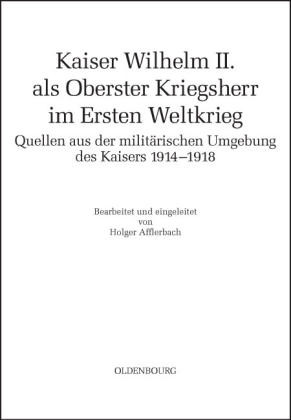 Kaiser Wilhelm II. als Oberster Kriegsherr im Ersten Weltkrieg