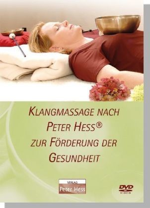 Klangmassage nach Peter Hess zur Förderung der Gesundheit, 1 DVD-Video