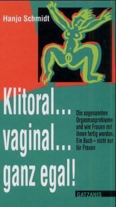 Klitoral, vaginal, ganz egal!
