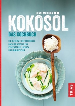 Kokosöl. Das Kochbuch