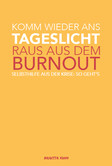 Komm wieder ans Tageslicht - Raus aus dem Burnout