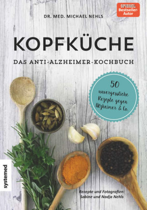 Kopfküche. Das Anti-Alzheimer-Kochbuch