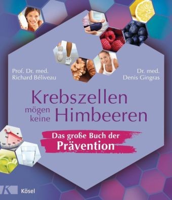 Krebszellen mögen keine Himbeeren Das große Buch der Prävention