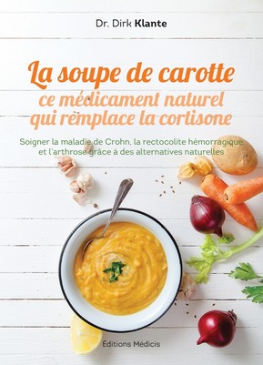 La soupe de carotte - ce médicament naturel qui remplace la cortisone