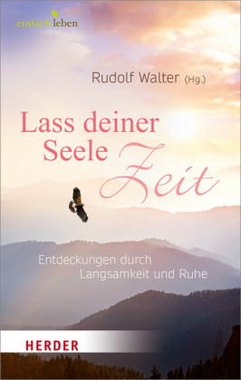 Lass deiner Seele Zeit