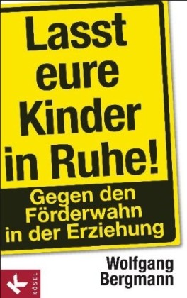 Lasst eure Kinder in Ruhe!