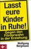 Lasst eure Kinder in Ruhe!