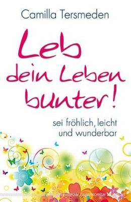 Leb dein Leben bunter!