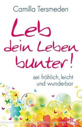 Leb dein Leben bunter!