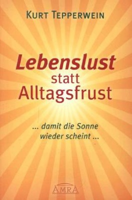 Lebenslust statt Alltagsfrust