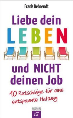 Liebe dein Leben und nicht deinen Job.