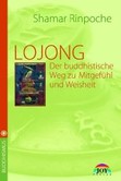 LOJONG, Der buddhistische Weg zu Mitgefühl und Weisheit