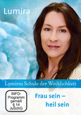 Lumiras Schule der Weiblichkeit: Frau sein - heil sein, 1 DVD