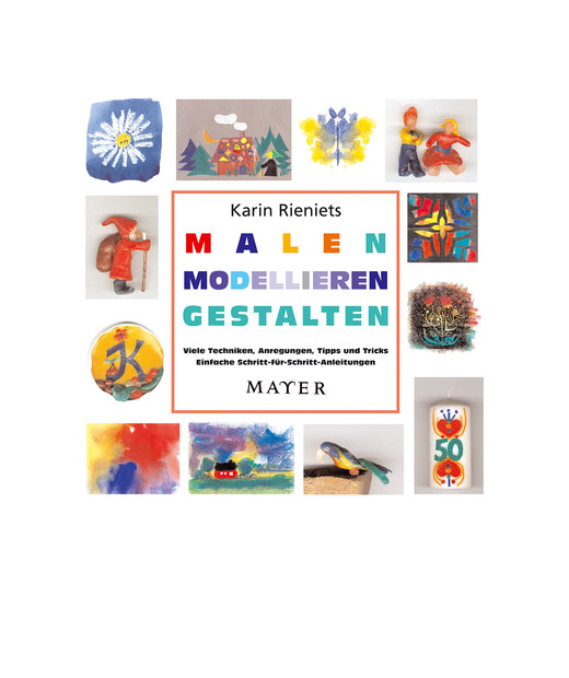 Malen – Modellieren – Gestalten