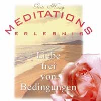 Meditationserlebnis - Liebe frei von Bedingungen Audio CD