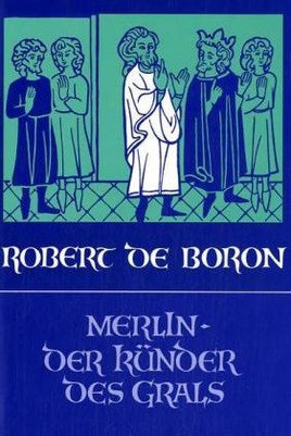 Merlin, der Künder des Grals