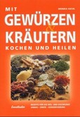 Mit Gewürzen & Kräutern kochen und heilen