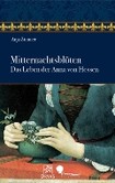 Mitternachtsblüten - Das Leben der Anna von Hessen