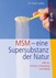 MSM, eine Super-Substanz der Natur