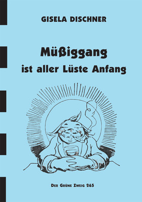 Müßiggang ist aller Lüste Anfang