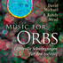 Music for Orbs