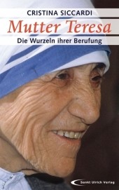 Mutter Teresa - die Wurzeln ihrer Berufung