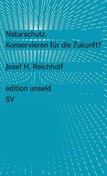 Naturschutz. Krise und Zukunft.