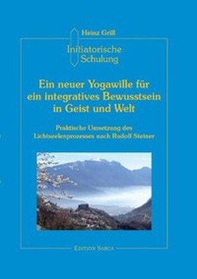 Initiatorische Schulung in Arco / Ein neuer Yogawille für ein integratives Bewusstsein in Geist und Welt