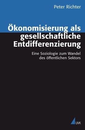 Ökonomisierung als gesellschaftliche Entdifferenzierung