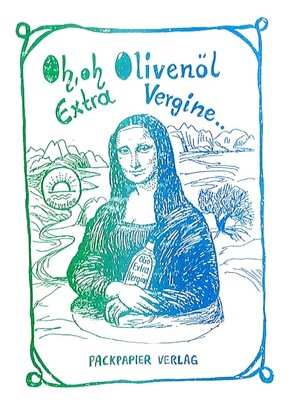 Oh, oh Olivenöl - Extra Vergine