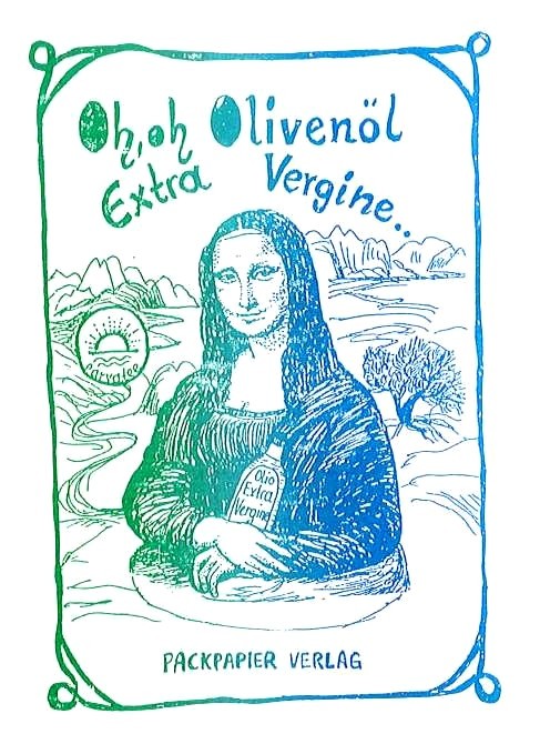 Oh, oh Olivenöl - Extra Vergine