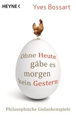 Ohne Heute gäbe es morgen kein Gestern