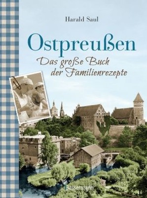 Ostpreußen - Das große Buch der Familienrezepte