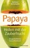 Papaya, Heilen mit der Zauberfrucht
