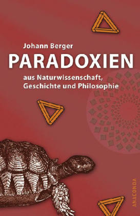 Paradoxien aus Naturwissenschaft, Geschichte und Philosophie