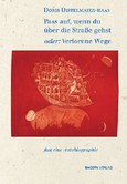 Pass auf, wenn du über die Strasse gehst oder: Verlorene Wege