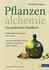 Pflanzenalchemie - Ein praktisches Handbuch