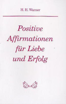 Positive Affirmationen für Liebe und Erfolg