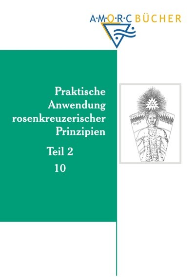 Praktische Anwendung rosenkreuzerischer Prinzipien - Teil 2