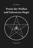 Praxis der weißen und schwarzen Magie