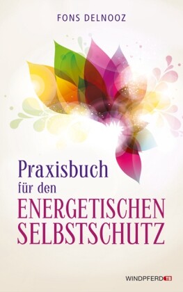 Praxisbuch für den energetischen Selbstschutz