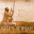 Prayer to the Mystery Audio CD