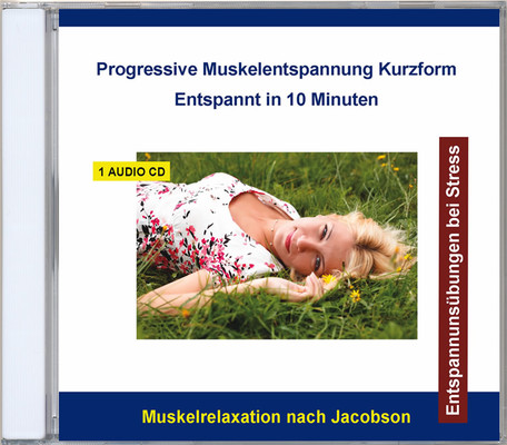 Progressive Muskelentspannung Kurzform - Entspannt in 10 Minuten