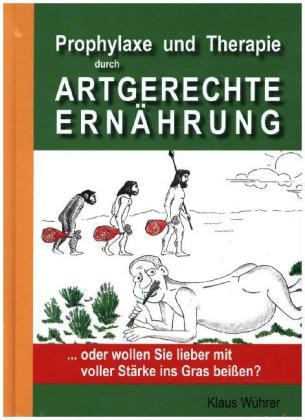 Prophylaxe und Therapie durch ARTGERECHTE ERNÄHRUNG, 2 Bde.