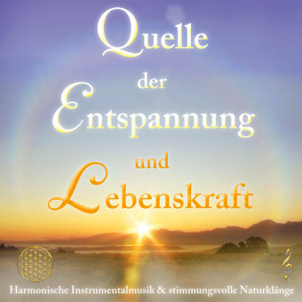 Quelle der Entspannung und Lebenskraft, 1 Audio-CD