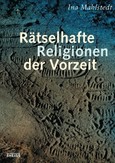 Rätselhafte Religionen der Vorzeit