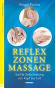 Reflexzonenmassage. Sanfte Selbstheilung von Kopf bis Fuß