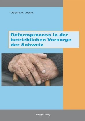 Reformprozess in der betrieblichen Vorsorge der Schweiz