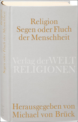 Religion - Segen oder Fluch der Menschheit