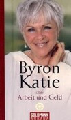 ROT//Byron Katie über Arbeit und Geld